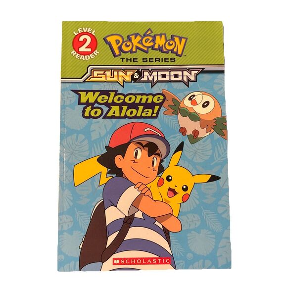 Other - Welcome to Alola! Pokémon Sun & Moon Scholastic Level 2 Reader